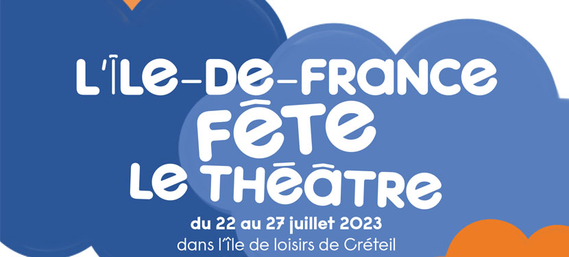 Festival Fête le Théâtre du 22 au 27 juillet 2023